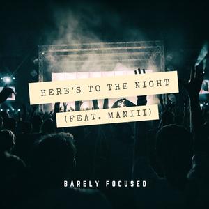 Here's To The Night (feat. Maniii) (Explicit)