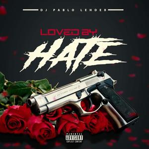 LOVED BY HATE (Explicit)