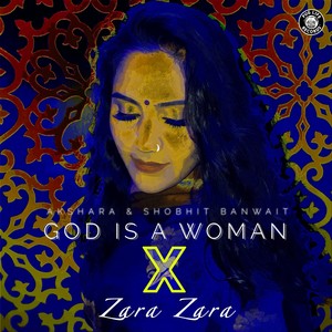 God Is a Woman X Zara Zara(feat. Shobhit Banwait)