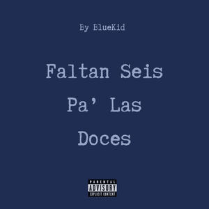 Faltan Seis Pa' Las Doce (Explicit)