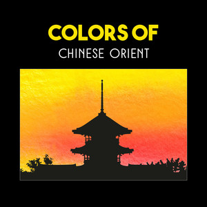 Colors of Chinese Orient – Traditional Sounds for Relaxation