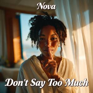 DONT SAY TOO MUCH (feat. NOVA JAMES)