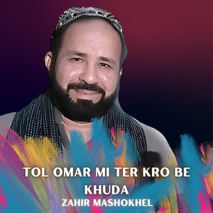 Tol Omar Mi ter Kro Be Khuda