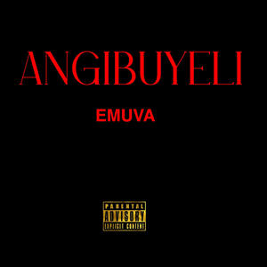 Angibuyeli emuva (Explicit)