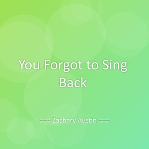 You Forgot to Sing Back