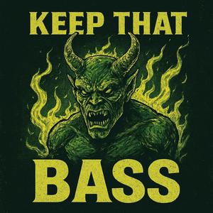 Keep That Bass