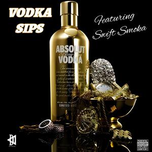 Vodka Sips (feat. Swift Smoka) [Explicit]