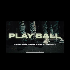 Play Ball (feat. Poppy Kash, Boosie B & Finesse13) [Explicit]