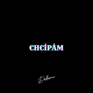 CHCÍPÁM (Explicit)