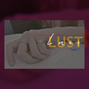 Cycle 7 ：Lust