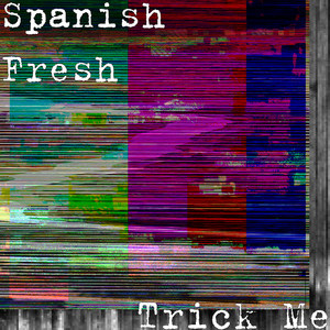 Trick Me (Explicit)