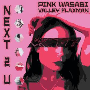 NEXT 2 U (feat. Pink Wasabi)