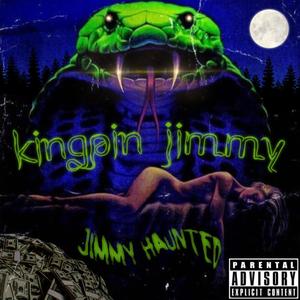 KINGPIN JIMMY (JIMMY HAUNTED) (Explicit)