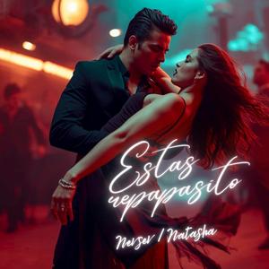 Estas repapasito (feat. Natasha)