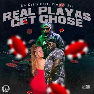 Real Playas Get Chose (feat. Project Pat) (Explicit)
