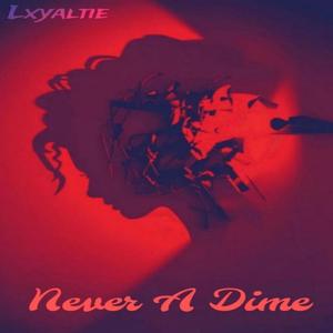 Never A Dime (Explicit)