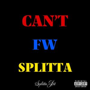 Can't Fw Splitta (Explicit)