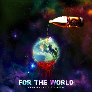 For The World (feat. Bezo) [Explicit]