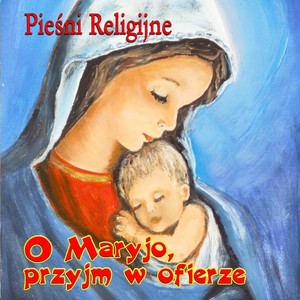 Piesni Religijne O Marytjo, Przyjm W Ofierze