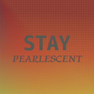 Stay Pearlescent