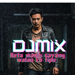 DJMIX Beta masih sayang walau ko tipu