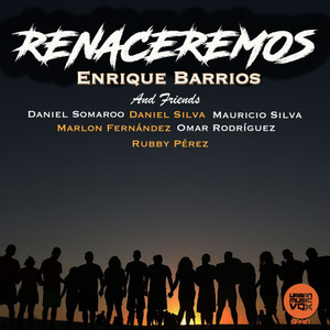 Renaceremos(feat. Rubby Pérez, Mauricio Silva, Marlon Fernández, Omar Rodríguez, Daniel Somaroo & Daniel Silva)