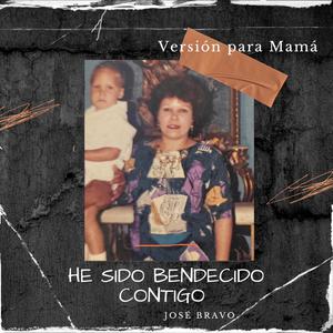 He Sido Bendecido Contigo (Versión para Mamá)