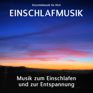 Einschlafmusik - Musik zum Einschlafen und zur Entspannung, Teil 1