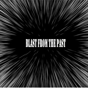 BLAST FROM THE PAST (Explicit)