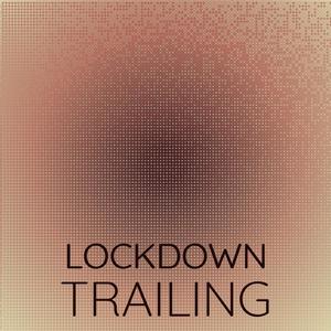 Lockdown Trailing