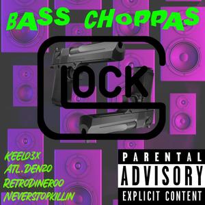 Bass Choppas (feat. Atl.Denzo, Savoo & RetroDineroo) [Explicit]