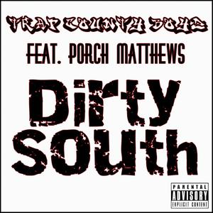 Dirty South (feat. Porch Matthews) [Explicit]