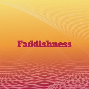 Faddishness