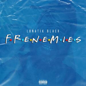 Frenemies (Explicit)