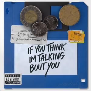 If You Think I'm Talking Bout You (Explicit)