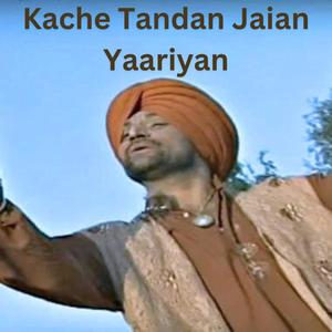 Kache Tandan Jaian Yaariyan (feat. Surjit Bindrakhia)