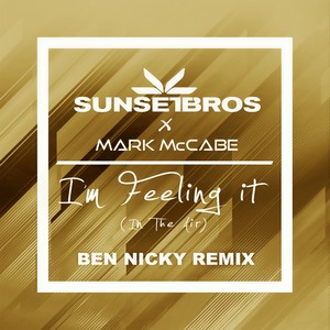 I'm Feeling It (In The Air) (Sunset Bros X Mark McCabe / Ben Nicky Remix)