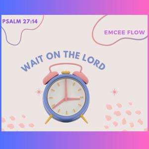 Wait On The Lord