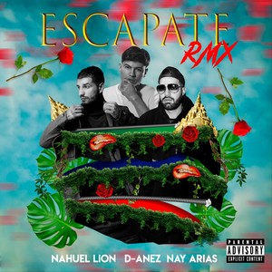 Escápate (Remix) [feat. Nay Arias & Nahuel Lion]