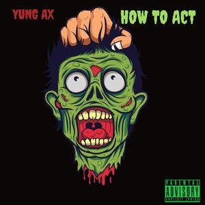 HOW TO ACT (Explicit)