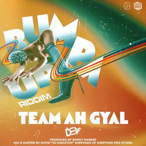 Team Ah Gyal (feat. Dev) (Bumpa Up Riddim)