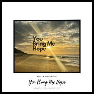 You Bring Me Hope