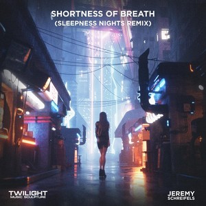 Shortness of Breath (Sleepless Nights Remix)