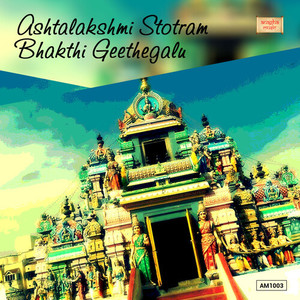 Ashtalakshmi Stotram Bhakthi Geethegalu (Edited Version)