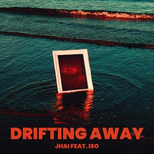 Drifting Away (feat. ISO DGAF) [Explicit]