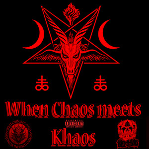 WHEN CHAOS MEETS KHAOS (Explicit)