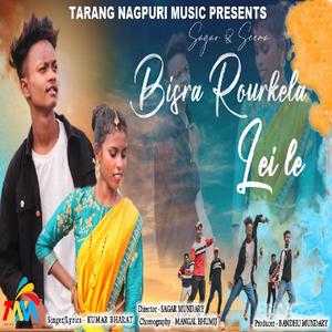 Bisra Rourkela Lei Le(Nagpuri Song)
