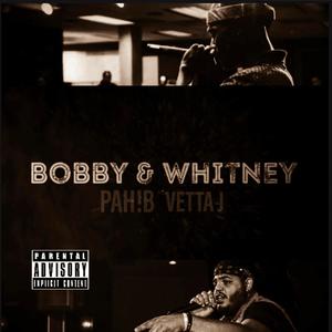Bobby & Whitney (feat. Vetta J) [Explicit]