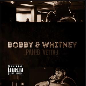 Bobby & Whitney (feat. Vetta J) (Explicit)