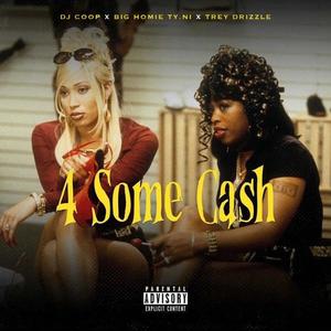 4 Some Cash (feat. Big Homie Ty.Ni & Trey Drizzle) [Explicit]